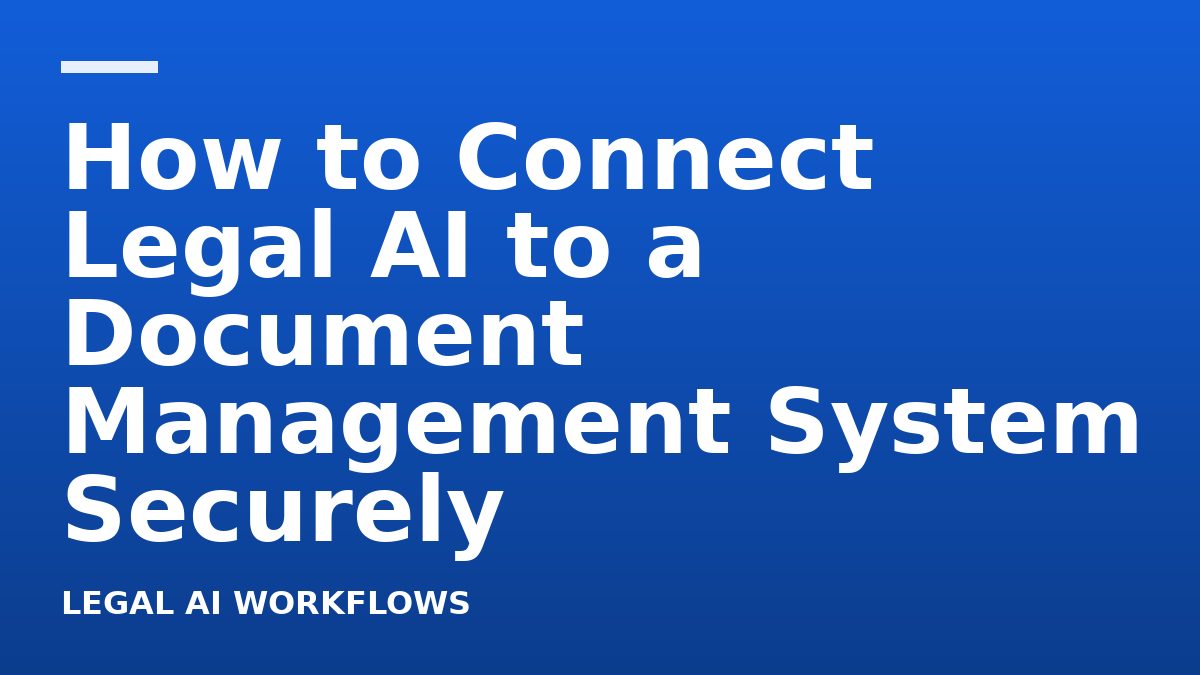 How to Connect Legal AI to a Document Management System Securely